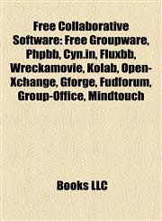Free collaborative software Free groupware, PhpBB, FluxBB, Cyn.in, Ourproject.org, Tiki Wiki CMS Groupware, BigBlueButton, Open-Xchange, Kolab,1158092865,9781158092864
