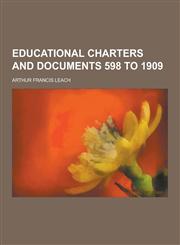 Educational Charters and Documents 598 to 1909,1230380396,9781230380391