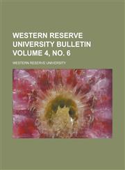 Western Reserve University Bulletin Volume 4, No. 6,1234127067,9781234127060