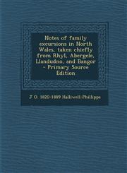 Notes of Family Excursions in North Wales, Taken Chiefly from Rhyl, Abergele, Llandudno, and Bangor - Primary Source Edition,1293517933,9781293517932