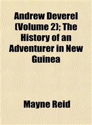 Andrew Deverel (Volume 2); The History of an Adventurer in New Guinea,115500535X,9781155005355