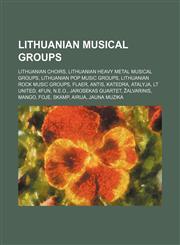 Lithuanian Musical Groups Lithuanian Black Metal Musical Groups, Lithuanian Choirs, Lithuanian Heavy Metal Musical Groups,1156082706,9781156082706