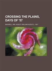 Crossing the Plains, Days of '57,1153800616,9781153800617