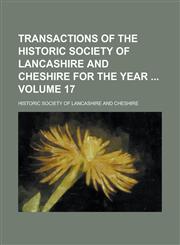 Transactions of the Historic Society of Lancashire and Cheshire for the year  Volume 17,1236768876,9781236768872