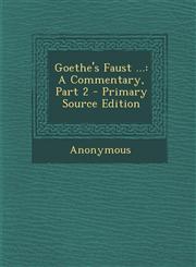 Goethe's Faust ... A Commentary, Part 2 - Primary Source Edition,1287437664,9781287437666