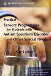 Practical Sensory Programmes for Students With Autism Spectrum Disorders For Students with Autism Spectrum Disorders,1843104792,9781843104797