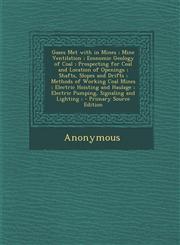Gases Met with in Mines ; Mine Ventilation ; Economic Geology of Coal ; Prospecting for Coal and Location of Openings ; Shafts, Slopes and Drifts ; Methods of Working Coal Mines ; Electric Hoisting and Haulage ; Electric Pumping, Signaling and Lighting ;,1295003848,9781295003846