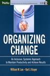 Organizing Change An Inclusive, Systemic Approach to Maintain Productivity and Achieve Results,0787964433,9780787964436