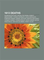 1613 deaths Sigismund Báthory, Regina Protmann, Robert Abercromby, Thomas Overbury, Carlo Gesualdo, Pomponio Nenna, Gabriel Báthory,1155508165,9781155508160