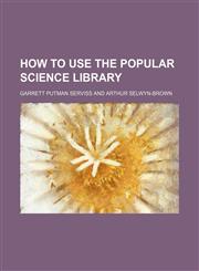 How to use the Popular science library,1236445244,9781236445247