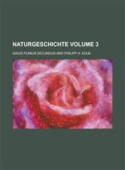 Naturgeschichte Volume 3,1236901568,9781236901569
