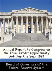 Annual Report to Congress on the Equal Credit Opportunity Act For the Year 1979,1288365985,9781288365982
