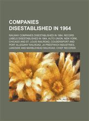 Companies Disestablished in 1964 Auto Union, Ja Prestwich Industries, Star Market, Elgin National Watch Company, Netherlands Trading Society,1156086035,9781156086032