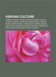 Kenyan culture Cinema of Kenya, Ethnic groups in Kenya, Kenyan cuisine, Kenyan literature, Kenyan media, Kenyan music, Kenyan names,1157407242,9781157407249