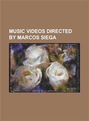 Music Videos Directed by Marcos Siega All the Small Things, Beverly Hills (Song), Boom (Anastacia Song), Bottle It Up, Broken Home (Papa Roach Song),,1230653856,9781230653853