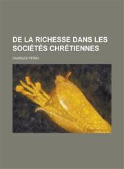 de La Richesse Dans Les Societes Chretiennes,1234143704,9781234143701