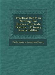 Practical Points in Nursing For Nurses in Private Practice - Primary Source Edition,1295557304,9781295557301