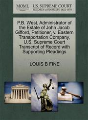 P.B. West, Administrator of the Estate of John Jacob Gifford, Petitioner, v. Eastern Transportation Company, U.S. Supreme Court Transcript of Record with Supporting Pleadings,1270388932,9781270388937