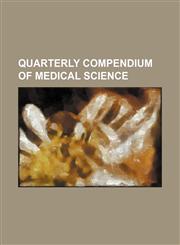 Quarterly Compendium of Medical Science (Volume 13-16),1458961095,9781458961099