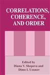 Correlations, Coherence, and Order,0306461188,9780306461187