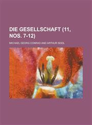 Die Gesellschaft (11, Nos. 7-12),1153483998,9781153483995