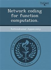 Network coding for function computation.,124358436X,9781243584366