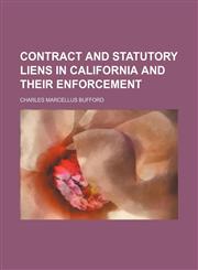 Contract and Statutory Liens in California and Their Enforcement,1459073614,9781459073616