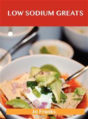 Low Sodium Greats Delicious Low Sodium Recipes, the Top 74 Low Sodium Recipes,1486456022,9781486456024