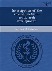 Investigation of the role of unc45a in aortic arch development.,1248992369,9781248992364