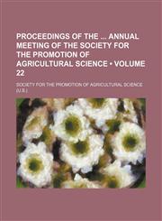 Proceedings of the Annual Meeting of the Society for the Promotion of Agricultural Science (Volume 22),1150087293,9781150087295