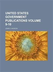United States government publications Volume 9-10,1236444906,9781236444905
