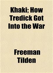 Khaki; How Tredick Got Into the War,1154755649,9781154755640