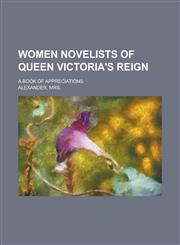 Women Novelists of Queen Victoria's Reign; A Book of Appreciations,1150136634,9781150136634
