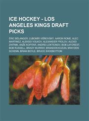 Ice Hockey - Los Angeles Kings draft picks Éric Bélanger, Ľubomír Višňovský, Aaron Rome, Alec Martinez, Aleksei Volkov, Alexander Frolov, Alexei Zhitnik, Anže Kopitar, Andrei Loktionov, Bob Laforest, Bob Russell, Brady Murray, Brandon Kozun,1234815869,9781234815868