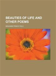 Beauties of Life and Other Poems,145905489X,9781459054899