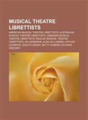 Musical theatre librettists American musical theatre librettists, Australian musical theatre librettists, Canadian musical theatre librettists,1157524532,9781157524533