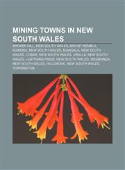 Mining towns in New South Wales Broken Hill, New South Wales, Mount Kembla, Kiandra, New South Wales, Niangala, New South Wales, Cobar,1155564537,9781155564531
