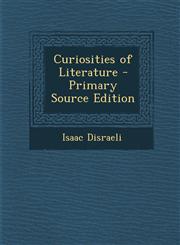 Curiosities of Literature - Primary Source Edition,1293444995,9781293444993