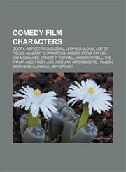 Comedy film characters Goofy, Inspector Clouseau, Leopold Bloom, List of Police Academy characters, Gidget, Steve Stifler, Joe McDoakes,1156425832,9781156425831