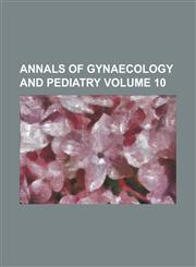 Annals of Gynaecology and Pediatry Volume 10,1153566672,9781153566674
