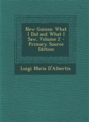 New Guinea What I Did and What I Saw, Volume 2 - Primary Source Edition,1294790226,9781294790228