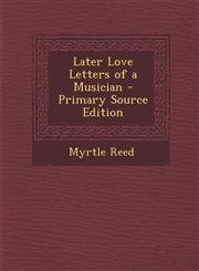 Later Love Letters of a Musician,1289364494,9781289364496