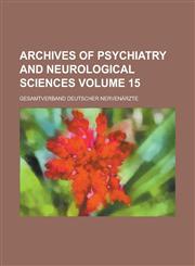 Archives of Psychiatry and Neurological Sciences Volume 15,1234264765,9781234264765
