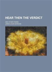 Hear Then the Verdict; And Other Poems,1151720836,9781151720832