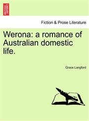 Werona a romance of Australian domestic life.,1241123527,9781241123529
