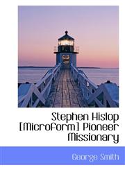Stephen Hislop [Microform] Pioneer Missionary,1117505006,9781117505008
