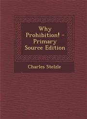 Why Prohibition! - Primary Source Edition,1295142287,9781295142286