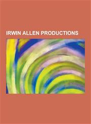 Irwin Allen Productions Lost in Space, the Towering Inferno, the Time Tunnel, Voyage to the Bottom of the Sea, Land of the Giants, the Poseido,1230542477,9781230542478