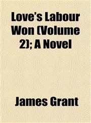 Love's Labour Won (Volume 2); A Novel,1153010550,9781153010559