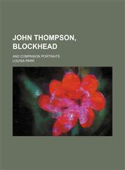 John Thompson, Blockhead; And Companion Portraits,115067296X,9781150672965